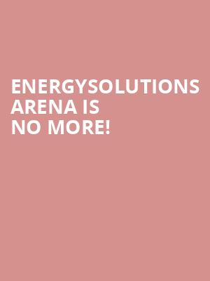 EnergySolutions Arena is no more